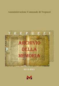 Archivio della Memoria. Trepuzzi dal 2015 al 2021