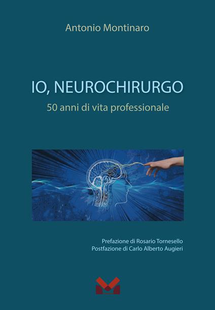 Io, neurochirurgo. 50 anni di vita professionale - Antonio Montinaro - copertina