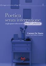 Poetica senza interruzione. (Ne)gli squarci verbo-scenici di Alfonso Cardamone