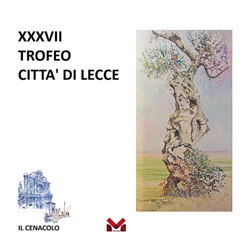 XXXVII Trofeo Città di Lecce. Ediz. illustrata - copertina