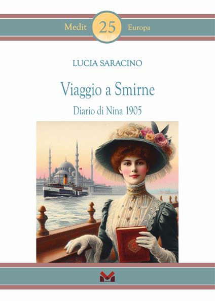 Viaggio a Smirne. Diario di Nina 1905 - Lucia Saracino - copertina
