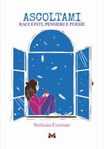 Ascoltami. Racconti, pensieri e poesie