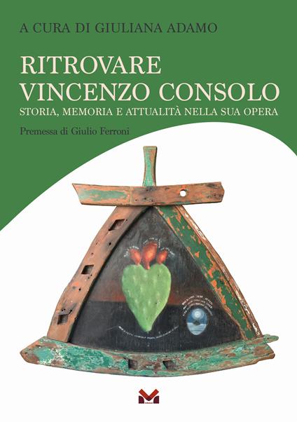 Ritrovare Vincenzo Consolo. Storia, memoria e attualità nella sua opera - copertina
