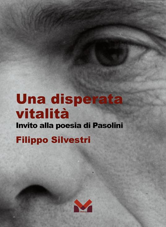 Una disperata vitalità. Invito alla poesia di Pasolini - Filippo Silvestri - copertina