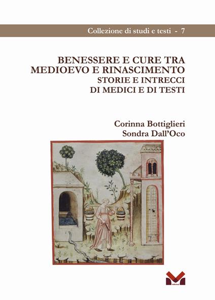 Benessere e cure tra Medioevo e Rinascimento. Storie e intrecci di medici e di testi - Corinna Bottiglieri,Sondra Dall'Oco - copertina