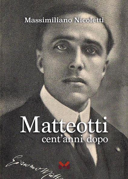 Matteotti. Cent'anni dopo - Massimiliano Nicoletti - copertina