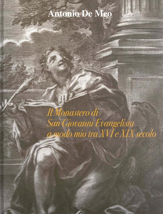 Il monastero di San Giovanni Evangelista a modo mio tra XVI e XIX secolo - Antonio De Meo - copertina