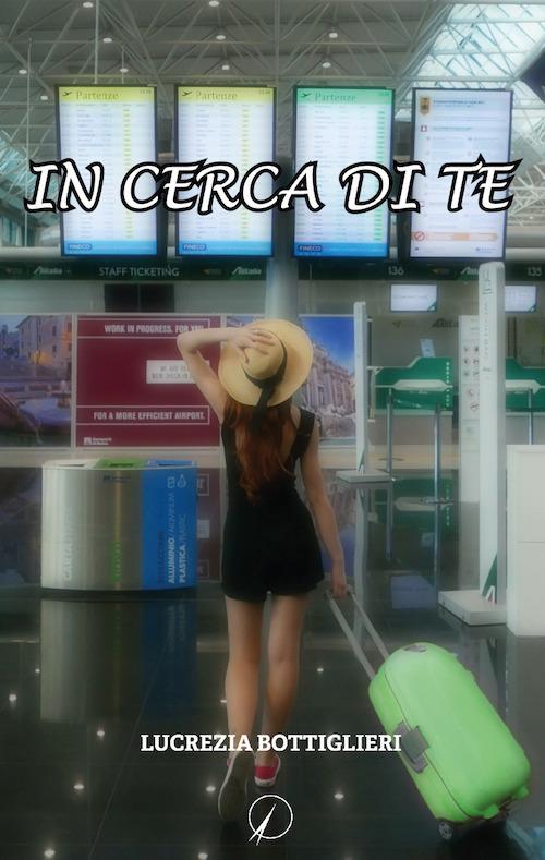 In cerca di te - Lucrezia Bottiglieri - copertina