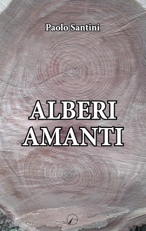 Alberi amanti - Paolo Santini - copertina