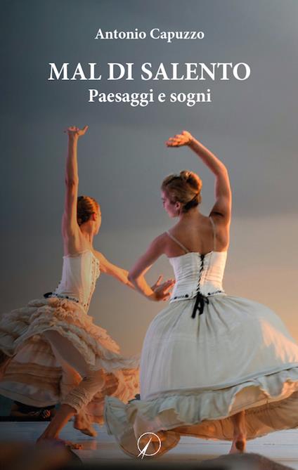 Mal di Salento. Paesaggi e sogni - Antonio Capuzzo - copertina