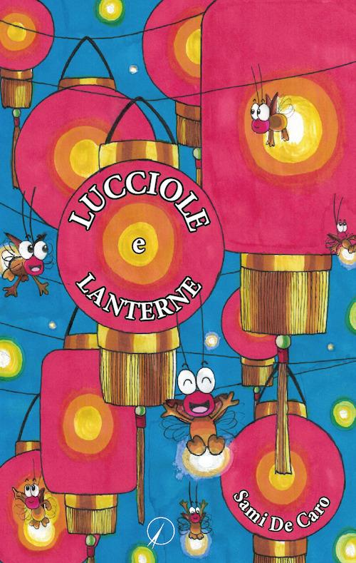Lucciole e lanterne (Storie tra verità e sogno) - Sami De Caro - copertina