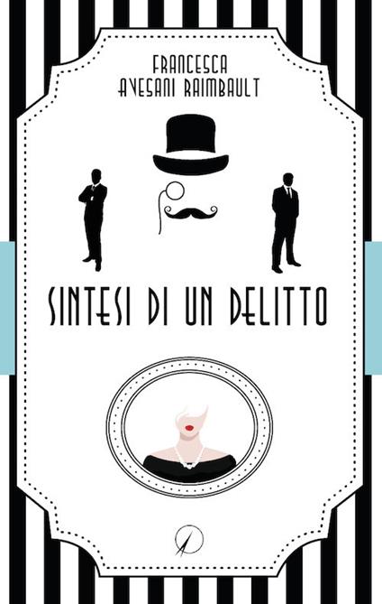 Sintesi di un delitto - Francesca Avesani Raimbault - copertina