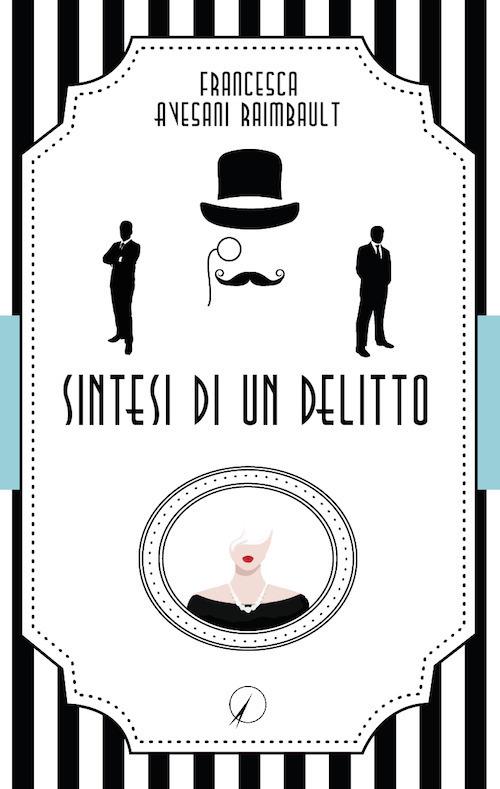 Sintesi di un delitto - Francesca Avesani Raimbault - copertina