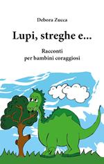 Lupi, streghe e.... Racconti per bambini coraggiosi
