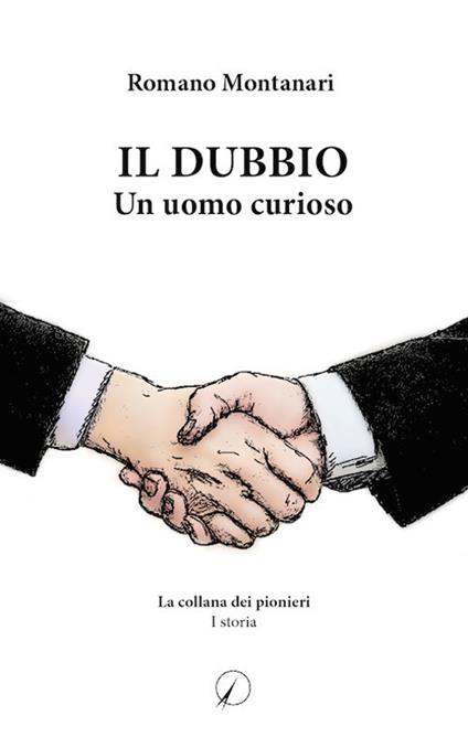 Il dubbio. Un uomo curioso - Romano Montanari - copertina