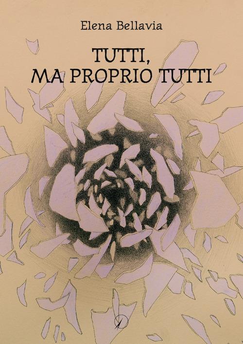 Tutti, ma proprio tutti - Elena Bellavia - copertina