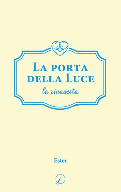 La porta della Luce. La rinascita - Ester - copertina