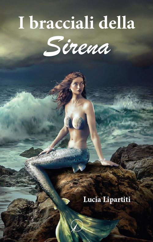 I bracciali della sirena - Lucia Lipartiti - copertina