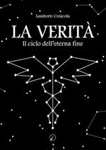 La verità. Il ciclo dell'eterna fine