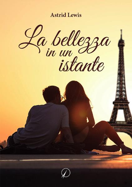 La bellezza in un istante - Astrid Lewis - copertina