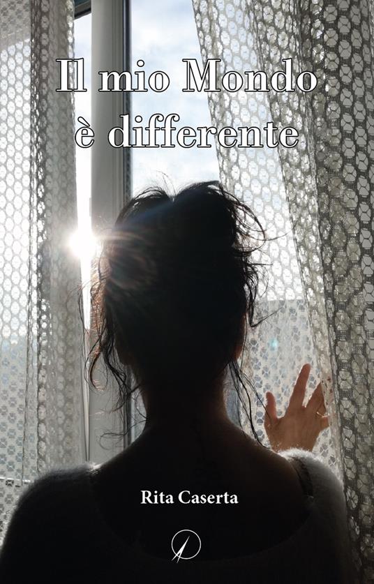 Il mio mondo è differente - Rita Caserta - copertina