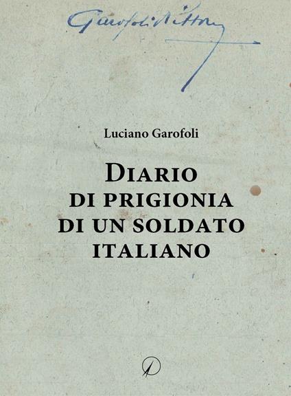 Diario di prigionia di un soldato italiano - Luciano Garofoli - copertina