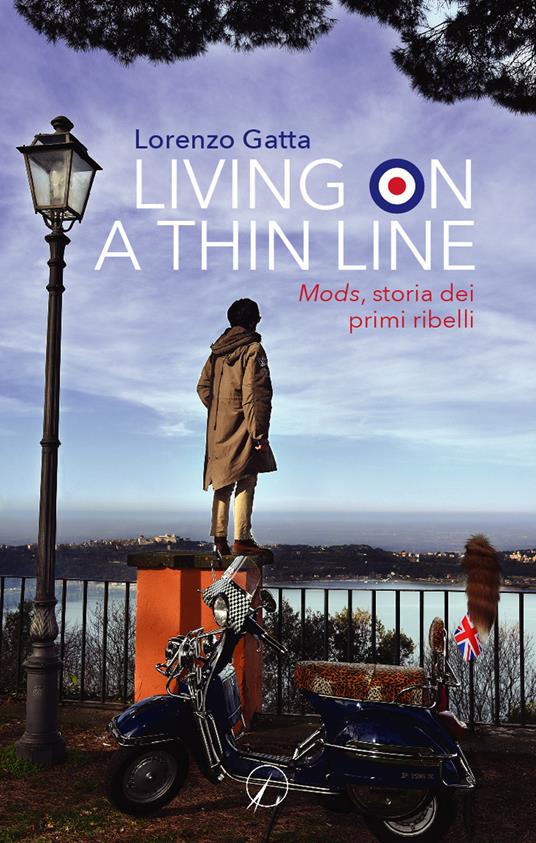 Living on a thin line. Mods, storia dei primi ribelli - Lorenzo Gatta - copertina