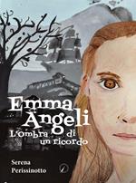 Emma Angeli. L'ombra di un ricordo