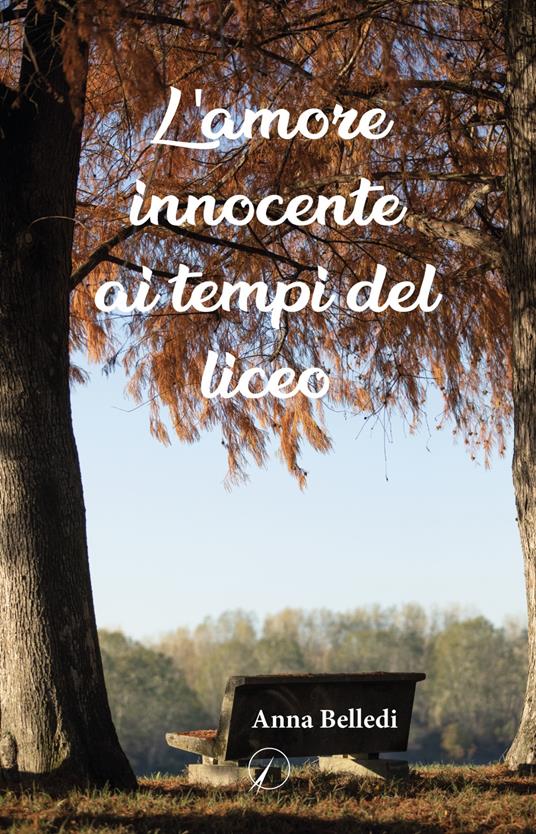 L'amore innocente ai tempi del liceo - Anna Belledi - copertina