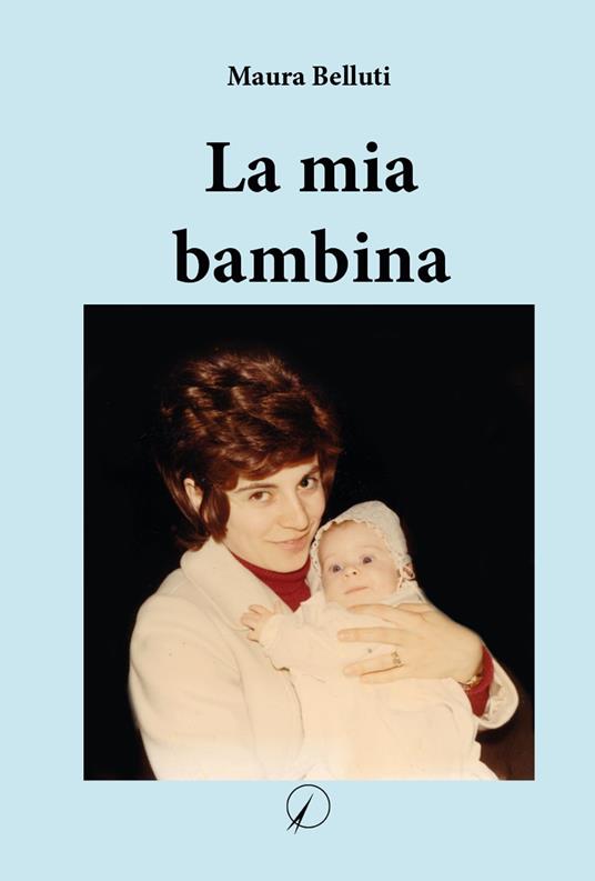 La mia bambina - Maura Belluti - copertina