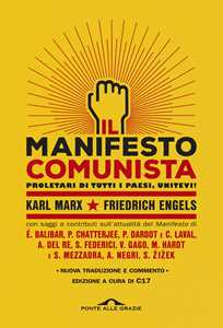 Il manifesto comunista. Con saggi e contributi sull'attualità del Manifesto. Nuova ediz.