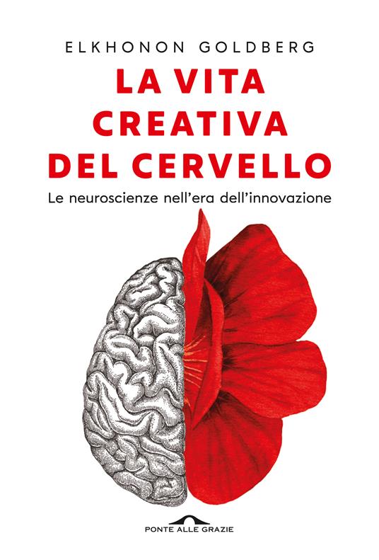 La vita creativa del cervello. Le neuroscienze nell'era dell'innovazione - Elkhonon Goldberg - copertina