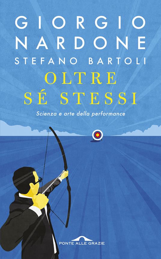 Oltre sé stessi. Scienza e arte della performance - Stefano Bartoli,Giorgio Nardone - ebook