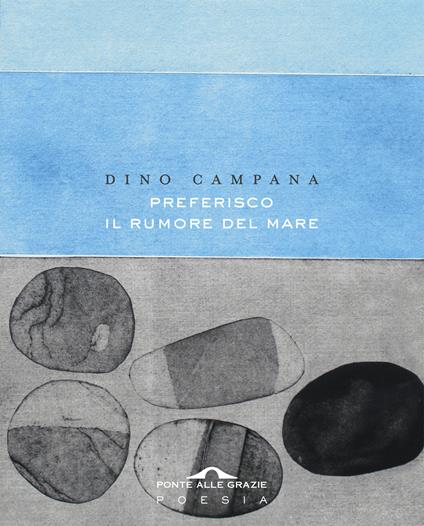 Preferisco il rumore del mare - Dino Campana,Maria Grazia Calandrone - ebook