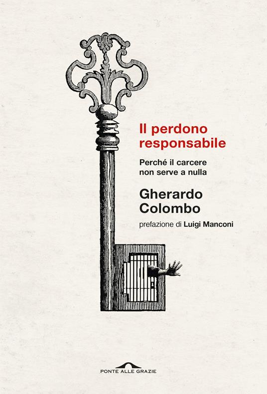 Il perdono responsabile. Perché il carcere non serve a nulla. Nuova ediz. - Gherardo Colombo - copertina