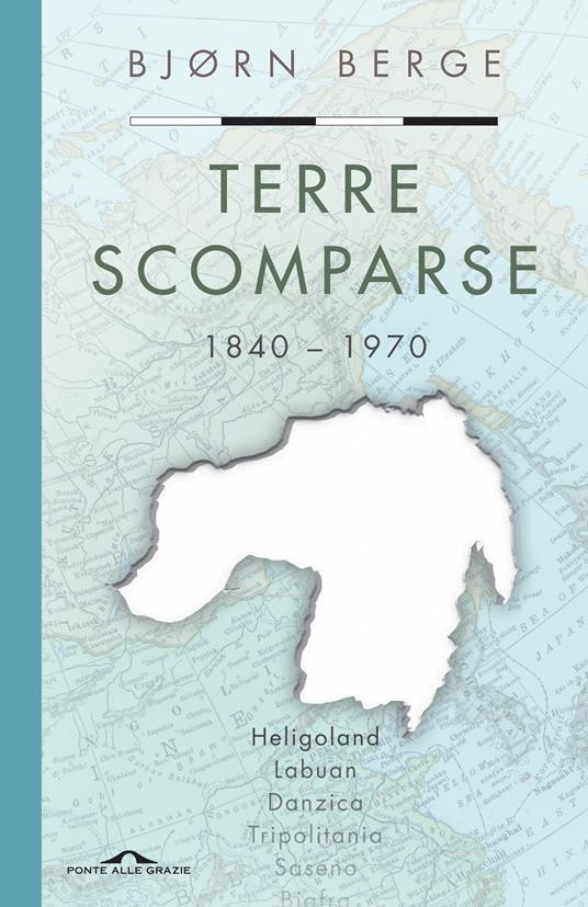 Terre scomparse. 1840-1970 - Bjorn Berge - copertina