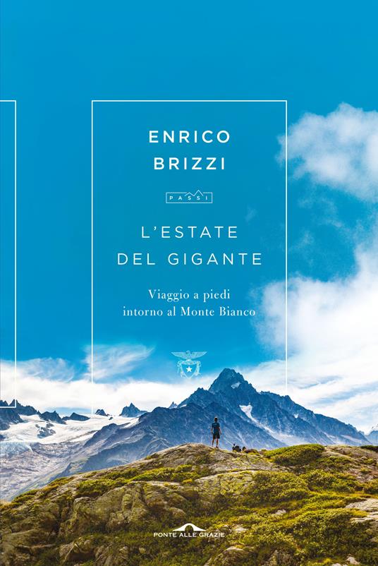 L'estate del gigante. Viaggio a piedi intorno al Monte Bianco - Enrico Brizzi - copertina