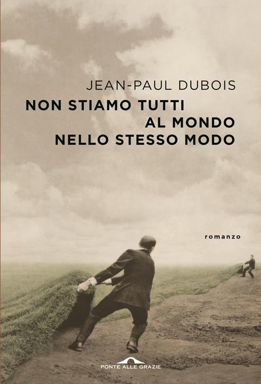 Non stiamo tutti al mondo nello stesso modo - Jean-Paul Dubois - copertina