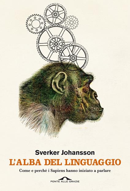 L'alba del linguaggio. Come e perché i Sapiens hanno iniziato a parlare - Sverker Johansson - copertina