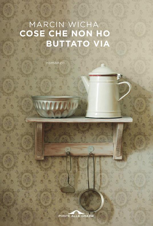 Cose che non ho buttato via - Marcin Wicha - copertina
