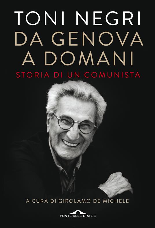 Da Genova a domani. Storia di un comunista - Antonio Negri,Girolamo De Michele - ebook