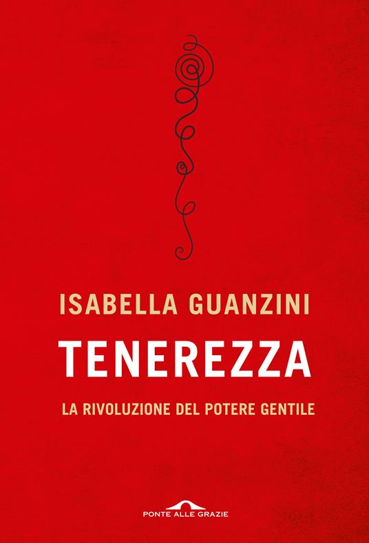 Tenerezza. La rivoluzione del potere gentile - Isabella Guanzini - copertina