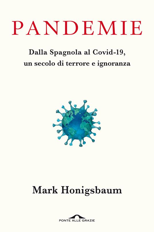Pandemie. Dalla Spagnola al Covid-19, un secolo di terrore e ignoranza - Mark Honigsbaum - copertina