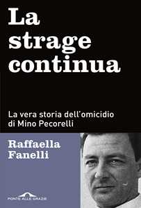 Libro La strage continua. La vera storia dell'omicidio di Mino Pecorelli Raffaella Fanelli