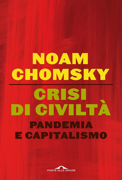 Crisi di civiltà. Pandemia e capitalismo - Noam Chomsky,C. J. Polychroniou,Valentina Nicolì - ebook