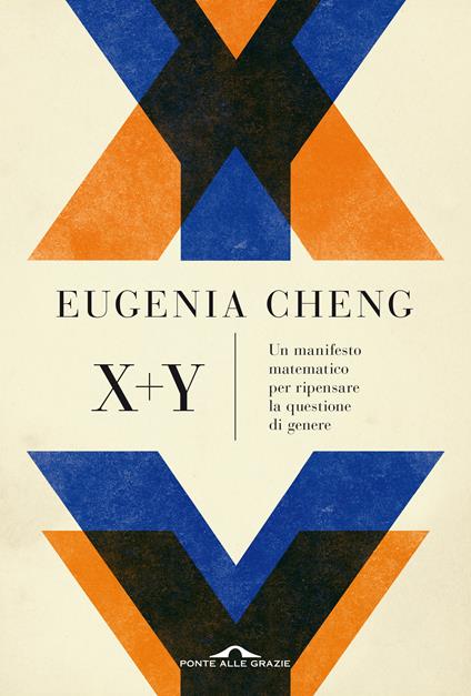 X + y. Un manifesto matematico per ripensare la questione di genere - Eugenia Cheng - copertina