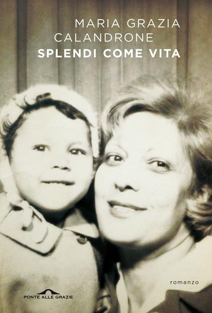 Splendi come vita - Maria Grazia Calandrone - copertina