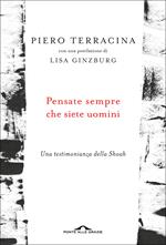 Pensate sempre che siete uomini. Una testimonianza della Shoah