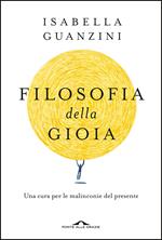 Filosofia della gioia. Una cura per le malinconie del presente