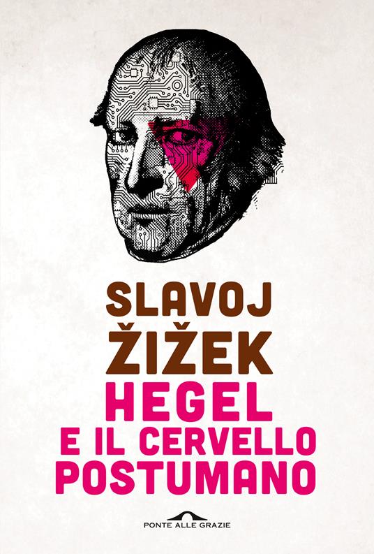 Hegel e il cervello postumano - Slavoj Zizek,Leonardo Clausi - ebook